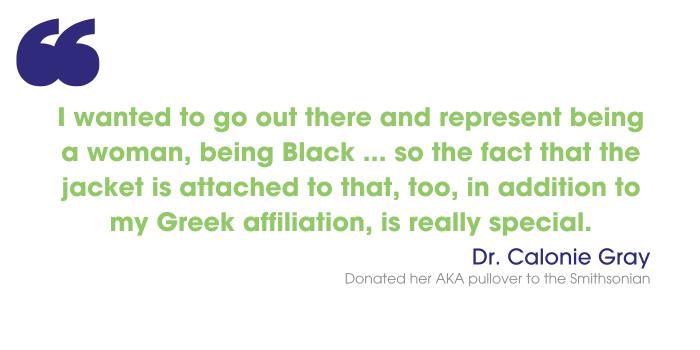 Calonie Gray says: I wanted to go out there and represent being a woman, being Black ... so the fact that the jacket is attached to that, too, in addition to my Greek affiliation, is really special.